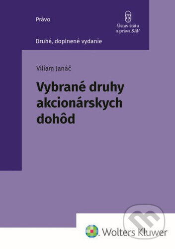 Kniha: Vybrané druhy akcionárskych dohôd (Viliam Janáč). Wolters Kluwer, 2025 Kniha: Vybrané druhy akcionárskych dohôd (Viliam Janáč). Wolters Kluwer, 2025