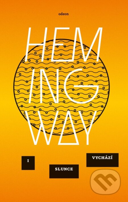 Kniha: I slunce vychází (Fiesta) (Ernest Hemingway). Odeon CZ, 2026 Kniha: I slunce vychází (Fiesta) (Ernest Hemingway). Odeon CZ, 2026