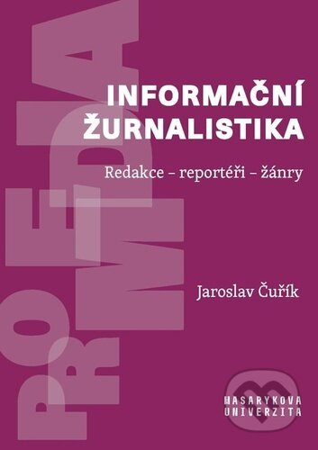 Kniha: Informační žurnalistika (Jaroslav Čuřík). Muni Press, 2025 Kniha: Informační žurnalistika (Jaroslav Čuřík). Muni Press, 2025