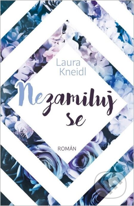Kniha: Nezamiluj se (Laura Kneidl). Red, 2026 Kniha: Nezamiluj se (Laura Kneidl). Red, 2026