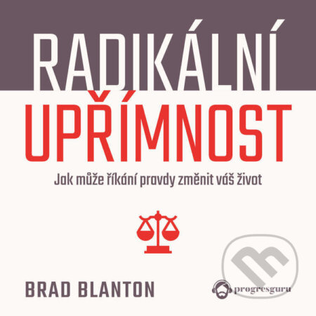 Audiokniha: Radikální upřímnost (Brad Blanton). Progres Guru, 2025 Audiokniha: Radikální upřímnost (Brad Blanton). Progres Guru, 2025