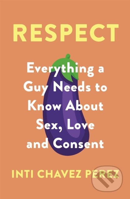 Kniha: Respect (Inti Chavez Perez). Piatkus, 2019 Kniha: Respect (Inti Chavez Perez). Piatkus, 2019