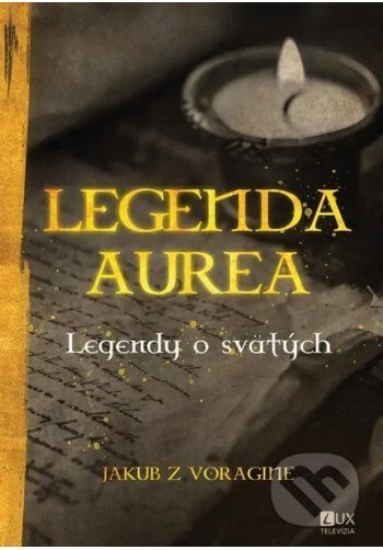 Kniha: Legenda Aurea (Jakub z Voragine). TV LUX, 2025 Kniha: Legenda Aurea (Jakub z Voragine). TV LUX, 2025