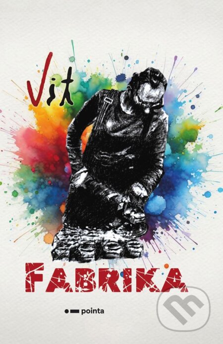 Kniha: Fabrika (Vít Španihel). Pointa, 2026 Kniha: Fabrika (Vít Španihel). Pointa, 2026