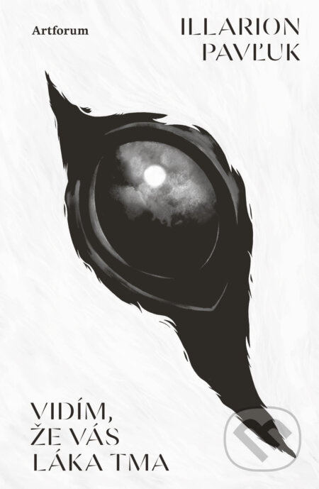 Kniha: Vidím, že vás láka tma (Illarion Pavľuk). Artforum, 2026 Kniha: Vidím, že vás láka tma (Illarion Pavľuk). Artforum, 2026