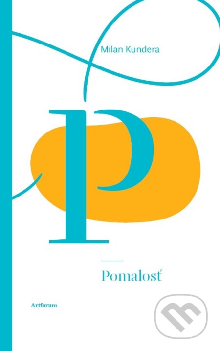 Kniha: Pomalosť (Milan Kundera). Artforum, 2026 Kniha: Pomalosť (Milan Kundera). Artforum, 2026