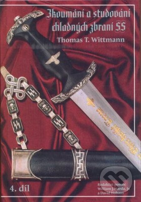 Kniha: Zkoumání a studování chladných zbraní SS (Thomas T. Wittmann). Jan Zelený, 2024 Kniha: Zkoumání a studování chladných zbraní SS (Thomas T. Wittmann). Jan Zelený, 2024