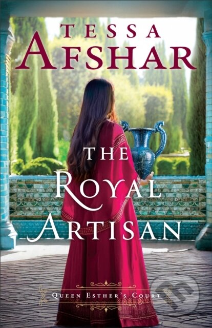Kniha: The Royal Artisan (Tessa Afshar). Baker Publishing Group, 2025 Kniha: The Royal Artisan (Tessa Afshar). Baker Publishing Group, 2025