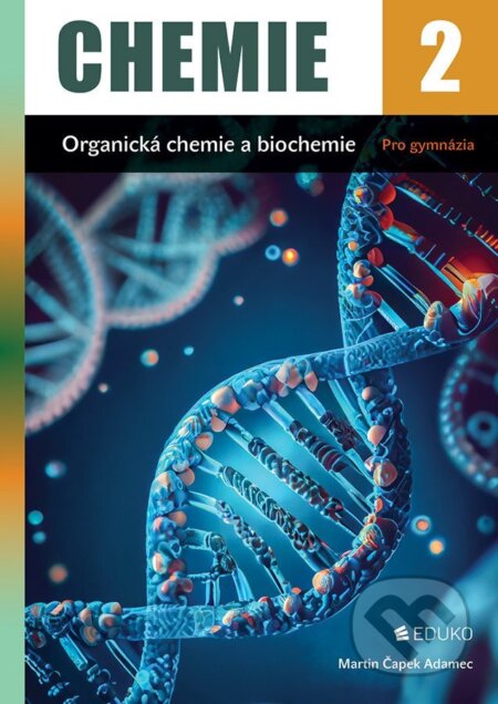 Kniha: Chemie 2 (Martin Čapek Adamec). Eduko, 2025 Kniha: Chemie 2 (Martin Čapek Adamec). Eduko, 2025