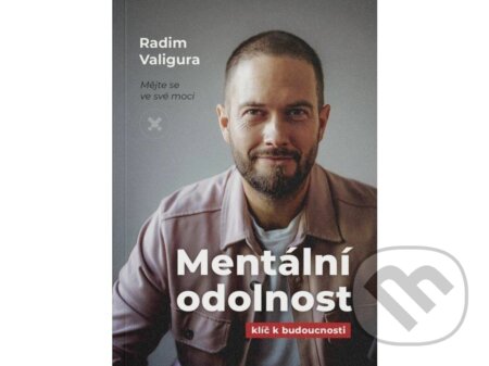 Kniha: Mentální odolnost - Klíč k budoucnosti (Radim Valigura). , 2025 Kniha: Mentální odolnost - Klíč k budoucnosti (Radim Valigura). , 2025