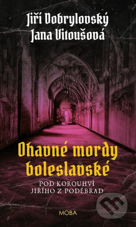 Kniha: Ohavné mordy boleslavské (Jiří Dobrylovský a Jana Vitoušová). Moba, 2026 Kniha: Ohavné mordy boleslavské (Jiří Dobrylovský a Jana Vitoušová). Moba, 2026