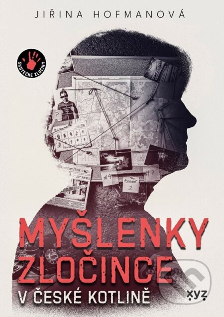 Kniha: Myšlenky zločince v české kotlině (Jiřina Hofmanová). XYZ, 2026 Kniha: Myšlenky zločince v české kotlině (Jiřina Hofmanová). XYZ, 2026