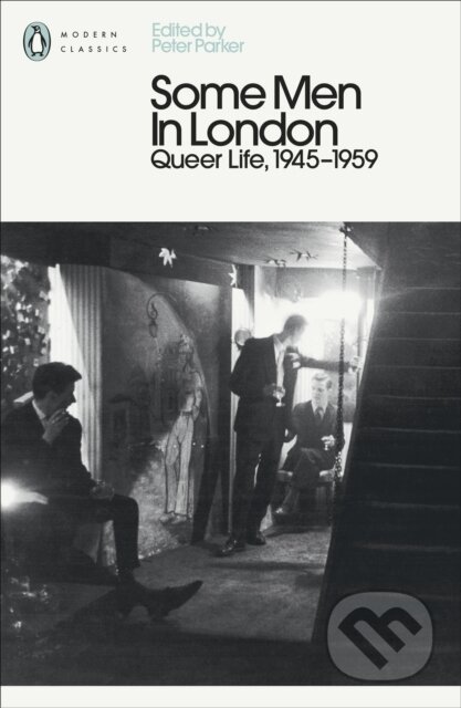 Kniha: Some Men In London: Queer Life, 1945-1959 (Peter Parker). Penguin Books, 2026 Kniha: Some Men In London: Queer Life, 1945-1959 (Peter Parker). Penguin Books, 2026