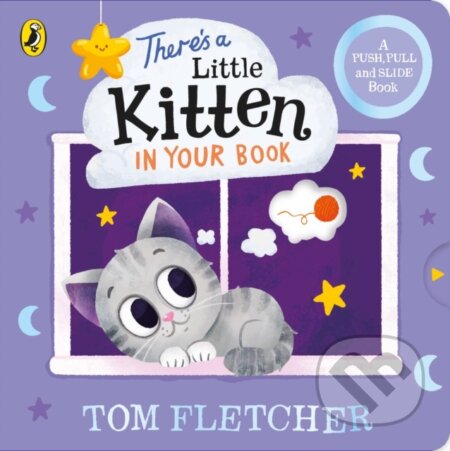 Kniha: There’s a Little Kitten in Your Book (Tom Fletcher). Penguin Random House Childrens UK, 2026 Kniha: There’s a Little Kitten in Your Book (Tom Fletcher). Penguin Random House Childrens UK, 2026