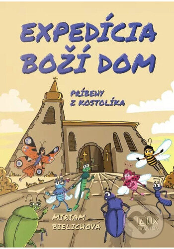 Kniha: Expedícia Boží dom (Miriam Bielichová). TV LUX, 2025 Kniha: Expedícia Boží dom (Miriam Bielichová). TV LUX, 2025