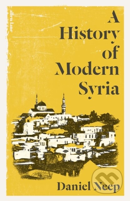 Kniha: A History of Modern Syria (Daniel Neep). Penguin Books, 2026 Kniha: A History of Modern Syria (Daniel Neep). Penguin Books, 2026