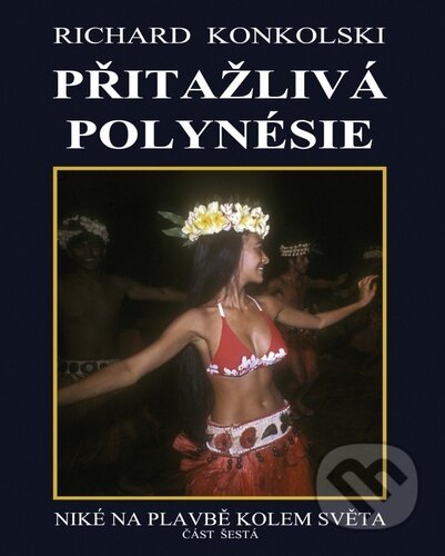 Kniha: Přitažlivá Polynésie (Richard Konkolski). Knihy Konkolski, 2025 Kniha: Přitažlivá Polynésie (Richard Konkolski). Knihy Konkolski, 2025