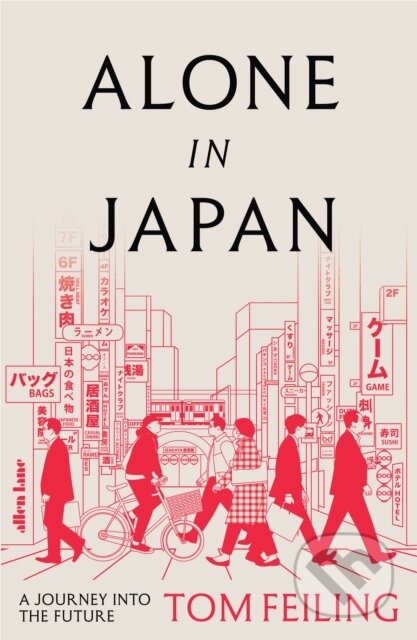 Kniha: Alone in Japan (Tom Feiling). Penguin Books, 2026 Kniha: Alone in Japan (Tom Feiling). Penguin Books, 2026