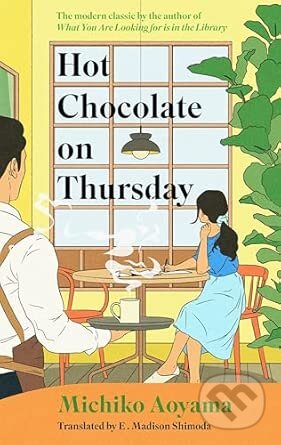 Kniha: Hot Chocolate on Thursday (Michiko Aoyama). Transworld, 2026 Kniha: Hot Chocolate on Thursday (Michiko Aoyama). Transworld, 2026