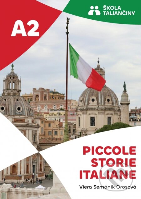 Kniha: Piccole storie italiane A2 (Viera Semánik Orosová). Škola Taliančiny VO, 2025 Kniha: Piccole storie italiane A2 (Viera Semánik Orosová). Škola Taliančiny VO, 2025