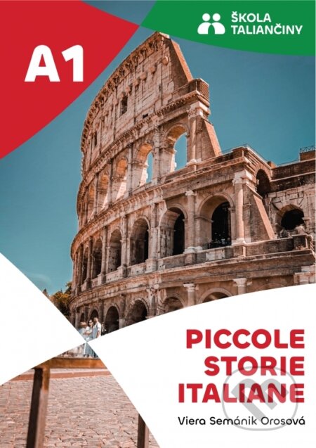 Kniha: Piccole storie italiane A1 (Viera Semánik Orosová). Škola Taliančiny VO, 2025 Kniha: Piccole storie italiane A1 (Viera Semánik Orosová). Škola Taliančiny VO, 2025