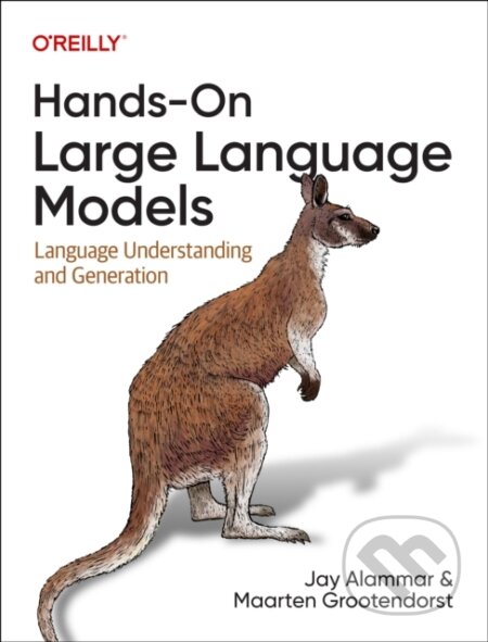 Kniha: Hands-On Large Language Models (Jay Alammar a Maarten Grootendorst). O´Reilly, 2024 Kniha: Hands-On Large Language Models (Jay Alammar a Maarten Grootendorst). O´Reilly, 2024
