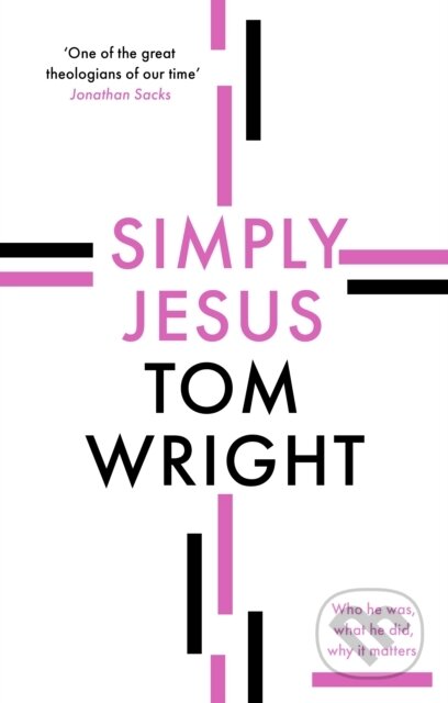 Kniha: Simply Jesus (Tom Wright). SPCK Publishing, 2021 Kniha: Simply Jesus (Tom Wright). SPCK Publishing, 2021