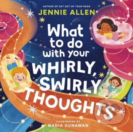 Kniha: What to Do with Your Whirly, Swirly Thoughts (Jennie Allen). , 2025 Kniha: What to Do with Your Whirly, Swirly Thoughts (Jennie Allen). , 2025