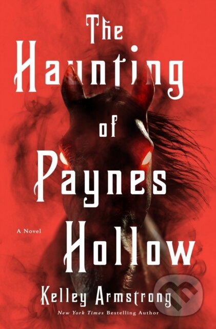 Kniha: The Haunting of Paynes Hollow (Kelley Armstrong). St Martin's Press, 2025 Kniha: The Haunting of Paynes Hollow (Kelley Armstrong). St Martin's Press, 2025