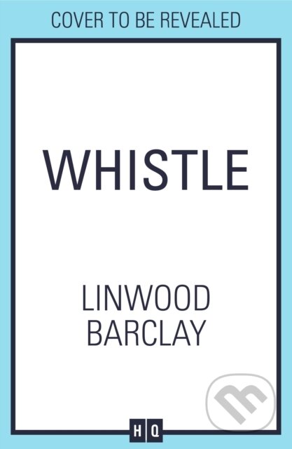 Kniha: Whistle (Linwood Barclay). HQ, 2025 Kniha: Whistle (Linwood Barclay). HQ, 2025