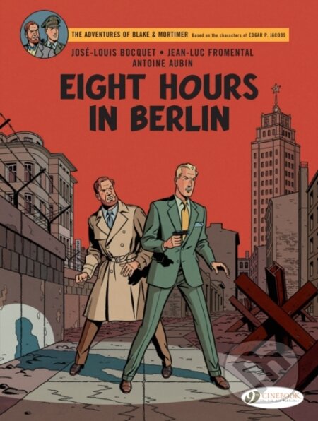 Kniha: Blake & Mortimer Vol. 29: Eight Hours in Berlin (Jean-Luc Fromental a Jose-Luis Bocquet). Cinebook Ltd, 2022 Kniha: Blake & Mortimer Vol. 29: Eight Hours in Berlin (Jean-Luc Fromental a Jose-Luis Bocquet). Cinebook Ltd, 2022