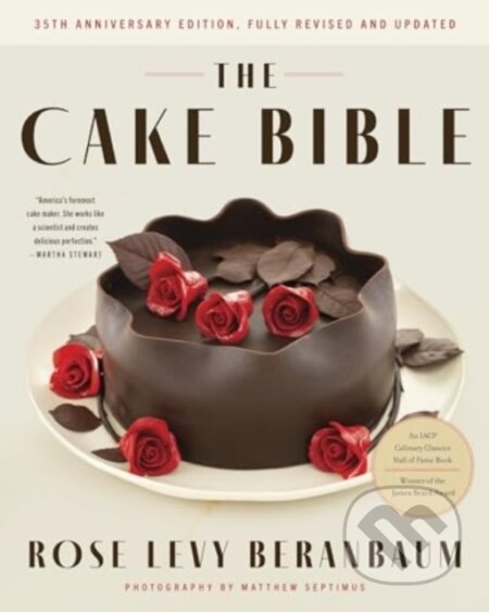 Kniha: The Cake Bible, 35th Anniversary Edition (Rose Levy Beranbaum a Woody Wolston). , 2024 Kniha: The Cake Bible, 35th Anniversary Edition (Rose Levy Beranbaum a Woody Wolston). , 2024