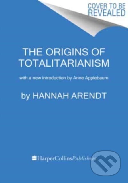 Kniha: Origins of Totalitarianism (Anne Applebaum a Hannah Arendt). , 2024 Kniha: Origins of Totalitarianism (Anne Applebaum a Hannah Arendt). , 2024