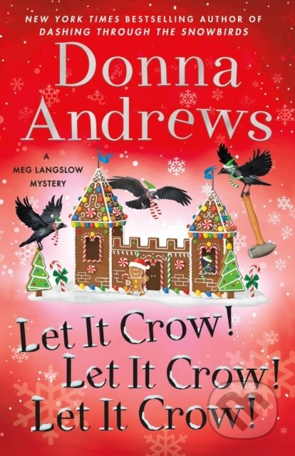 Kniha: Let It Crow! Let It Crow! Let It Crow! (Donna Andrews). Minotaur Books, 2023 Kniha: Let It Crow! Let It Crow! Let It Crow! (Donna Andrews). Minotaur Books, 2023