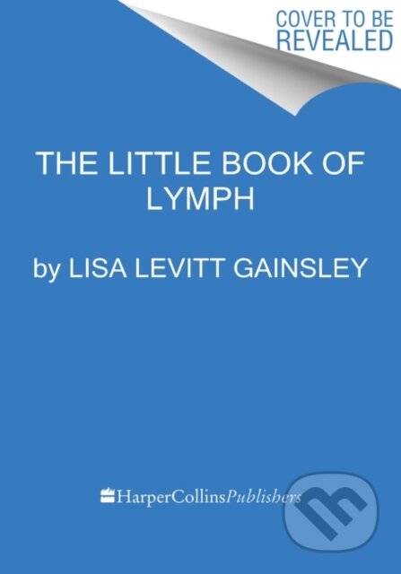 Kniha: Book of Lymph (Lisa Levitt Gainsley). HARPER WAVE, 2021 Kniha: Book of Lymph (Lisa Levitt Gainsley). HARPER WAVE, 2021