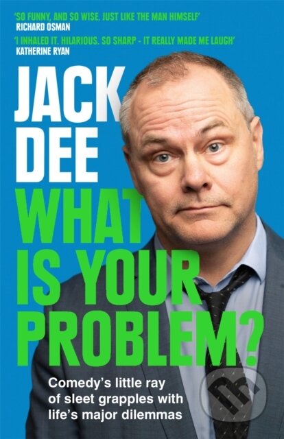 Kniha: What is Your Problem? (Jack Dee). Quercus, 2022 Kniha: What is Your Problem? (Jack Dee). Quercus, 2022