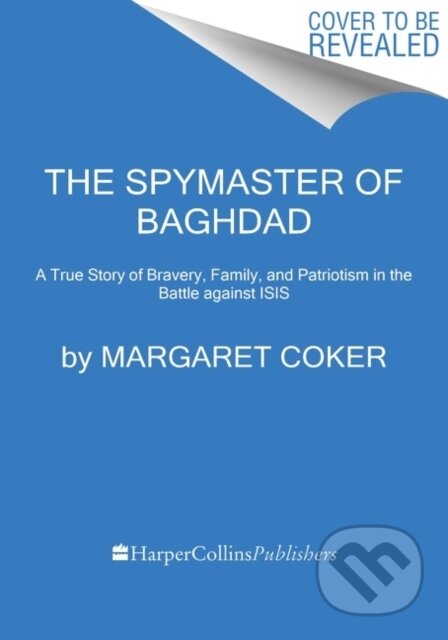 Kniha: Spymaster of Baghdad (Margaret Coker). Dey Street Books, 2022 Kniha: Spymaster of Baghdad (Margaret Coker). Dey Street Books, 2022