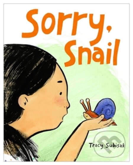 Kniha: Sorry, Snail (Tracy Subisak). Little, Brown Young Readers, 2023 Kniha: Sorry, Snail (Tracy Subisak). Little, Brown Young Readers, 2023