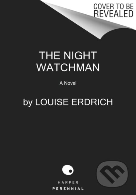 Kniha: Night Watchman (Louise Erdrich). Harper Perennial, 2021 Kniha: Night Watchman (Louise Erdrich). Harper Perennial, 2021