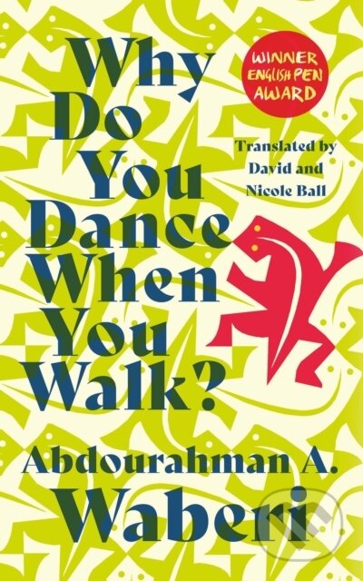 Kniha: Why Do You Dance When You Walk (Abdourahman A. Waberi). Cassava Republic, 2022 Kniha: Why Do You Dance When You Walk (Abdourahman A. Waberi). Cassava Republic, 2022