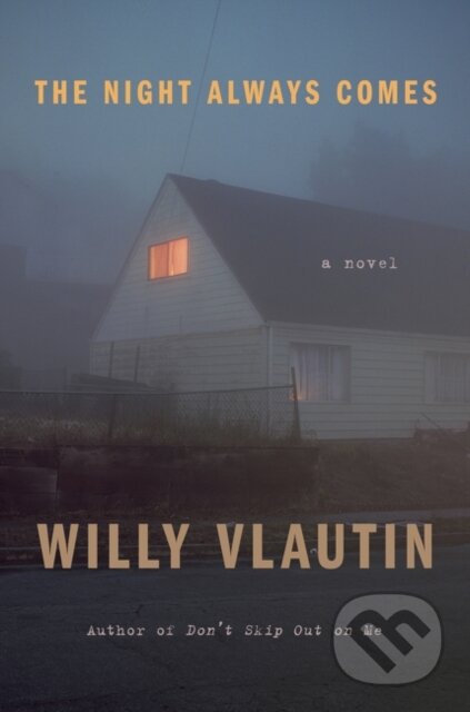 Kniha: Night Always Comes (Willy Vlautin). HarperCollins, 2021 Kniha: Night Always Comes (Willy Vlautin). HarperCollins, 2021