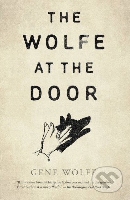 Kniha: The Wolfe at the Door (Gene Wolfe). Tor Books, 2024 Kniha: The Wolfe at the Door (Gene Wolfe). Tor Books, 2024