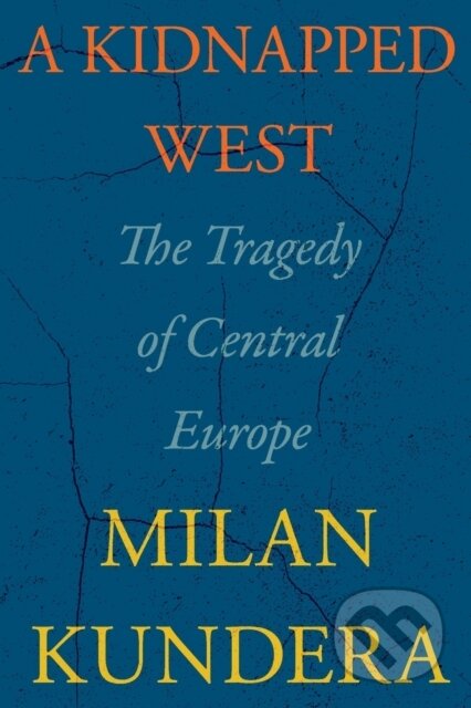 Kniha: Kidnapped West (Milan Kundera). HarperCollins, 2023 Kniha: Kidnapped West (Milan Kundera). HarperCollins, 2023
