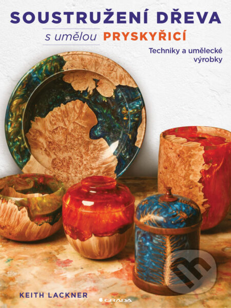 E-kniha: Soustružení dřeva s umělou pryskyřicí (Keith Lackner). Grada, 2025 E-kniha: Soustružení dřeva s umělou pryskyřicí (Keith Lackner). Grada, 2025