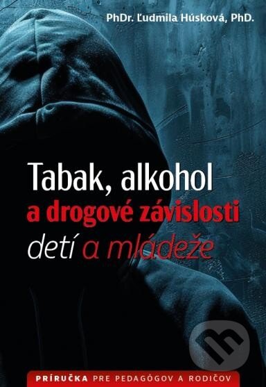 Kniha: Tabak, alkohol a drogové závislosti detí a mládeže (Ľudmila Húsková). LEVYD, 2024 Kniha: Tabak, alkohol a drogové závislosti detí a mládeže (Ľudmila Húsková). LEVYD, 2024