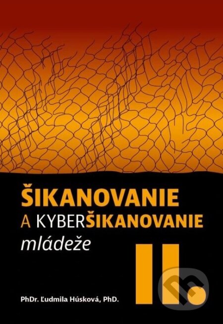 Kniha: Šikanovanie a kyberšikanovanie mládeže 2 (Ľudmila Húsková). LEVYD, 2025 Kniha: Šikanovanie a kyberšikanovanie mládeže 2 (Ľudmila Húsková). LEVYD, 2025