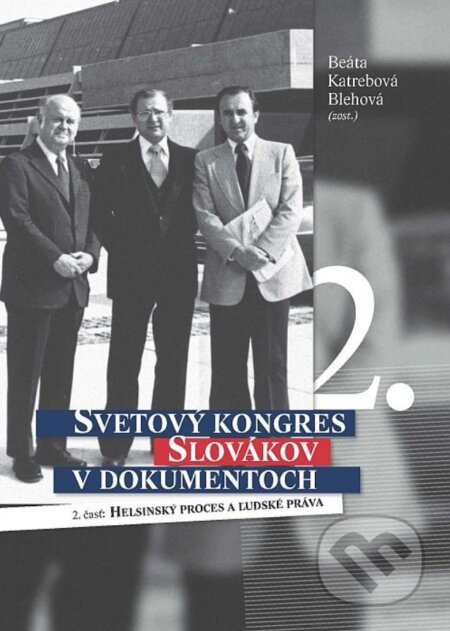 Kniha: Svetový kongres Slovákov v dokumentoch 2 (Beáta Katrebová Blehová). Ústav pamäti národa, 2025 Kniha: Svetový kongres Slovákov v dokumentoch 2 (Beáta Katrebová Blehová). Ústav pamäti národa, 2025