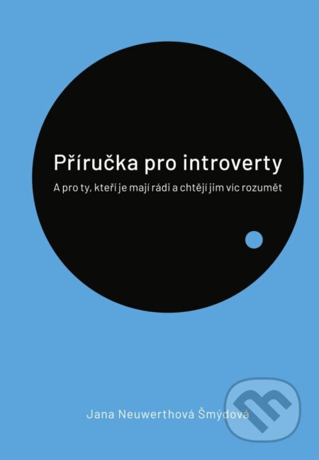 Kniha: Příručka pro introverty (Jana Neuwerthová Šmýdová). Simple Link, 2025 Kniha: Příručka pro introverty (Jana Neuwerthová Šmýdová). Simple Link, 2025