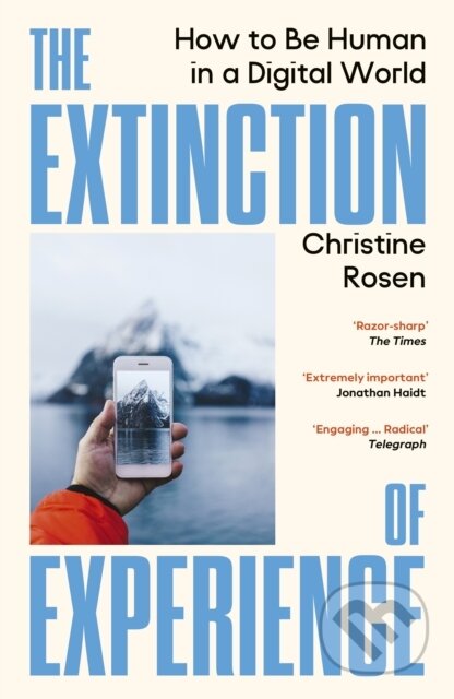Kniha: The Extinction of Experience (Christine Rosen). Vintage, 2026 Kniha: The Extinction of Experience (Christine Rosen). Vintage, 2026
