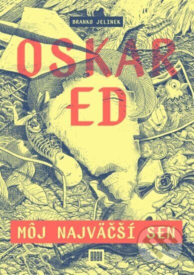 Kniha: Oskar Ed: Môj najväčší sen (Branko Jelinek). BRAK, 2025 Kniha: Oskar Ed: Môj najväčší sen (Branko Jelinek). BRAK, 2025